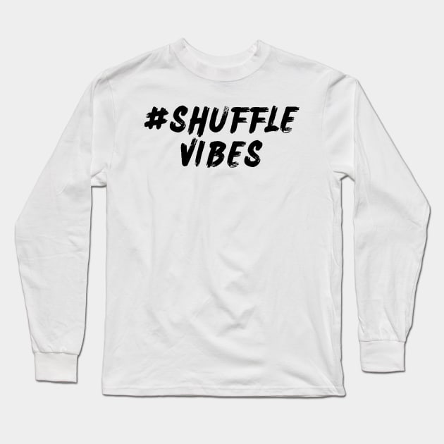 #ShuffleVibes Long Sleeve T-Shirt by Shuffle Dance